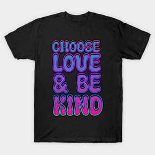 Choose Love and Be Kind T-Shirt